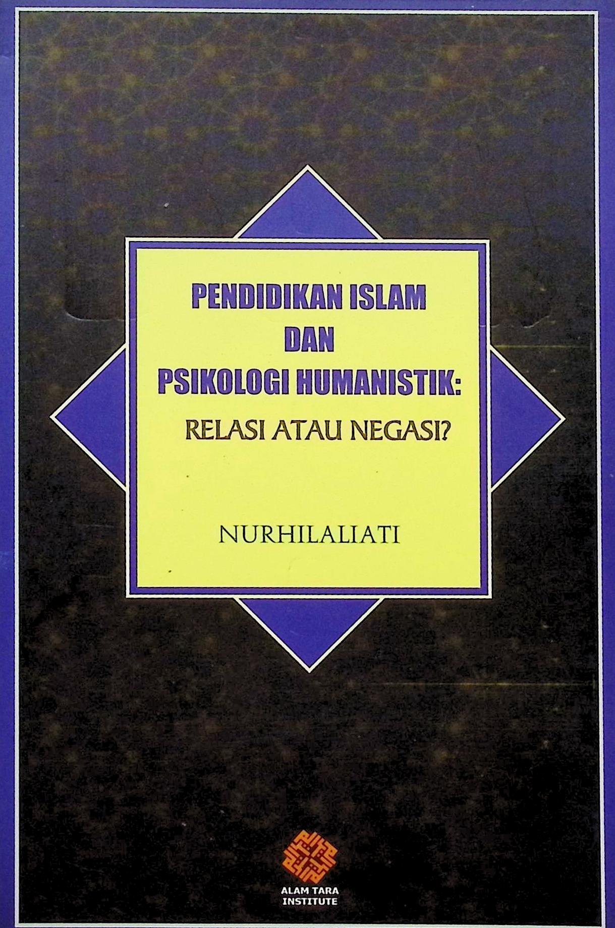 Cover PENDIDIKAN ISLAM DAN PSIKOLOGI HUMANISTIK :  RELASI ATAU NEGASI? / Nurhilaliati