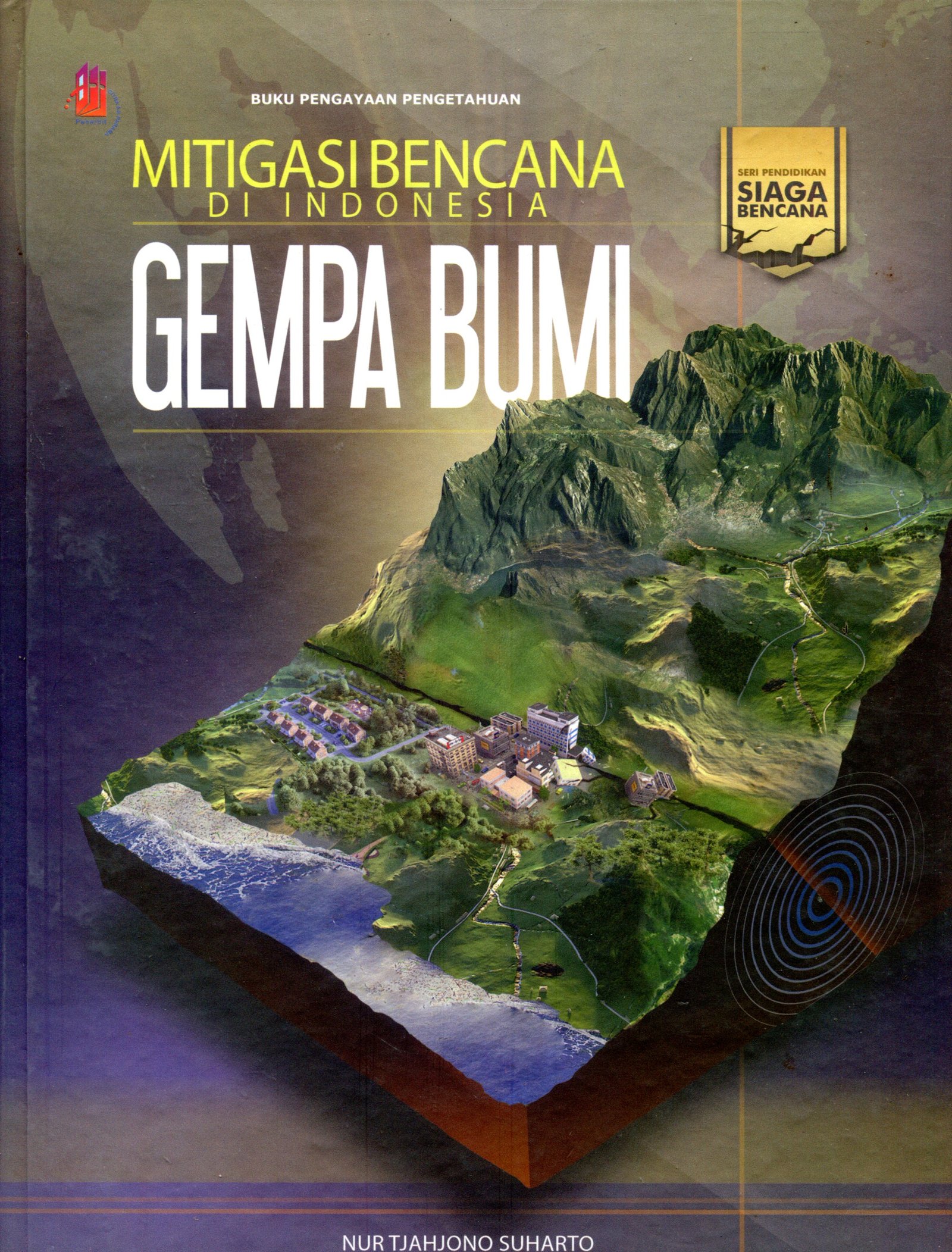 Cover GEMPA BUMI :  MITIGASI BENCANA DI INDONESIA / NUR TJAHJONO SUHARTO