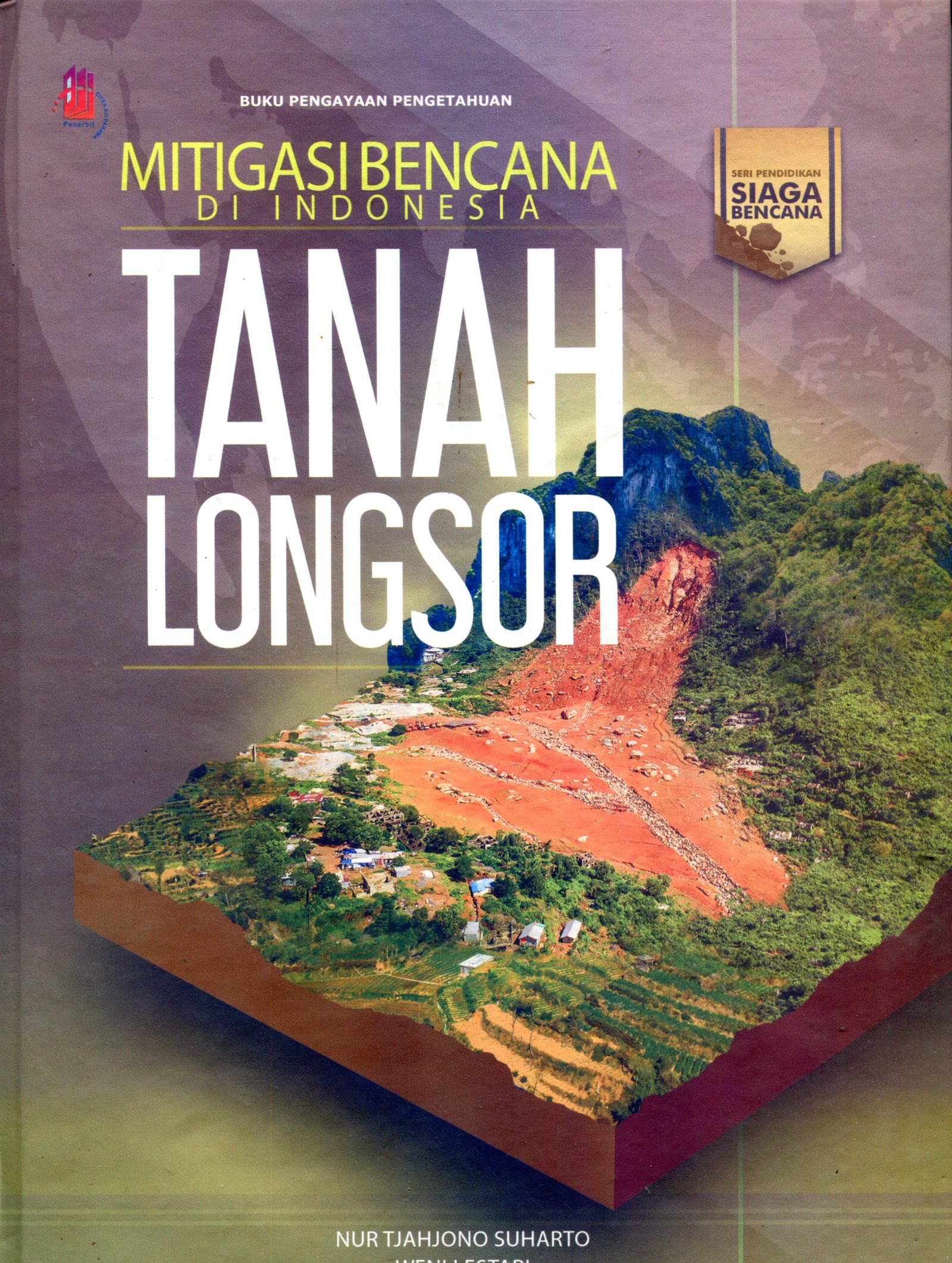 Cover TANAH LONGSOR :  MITIGASI BENCANA DI INDONESIA / NUR TJAHJONO SUHARTO
