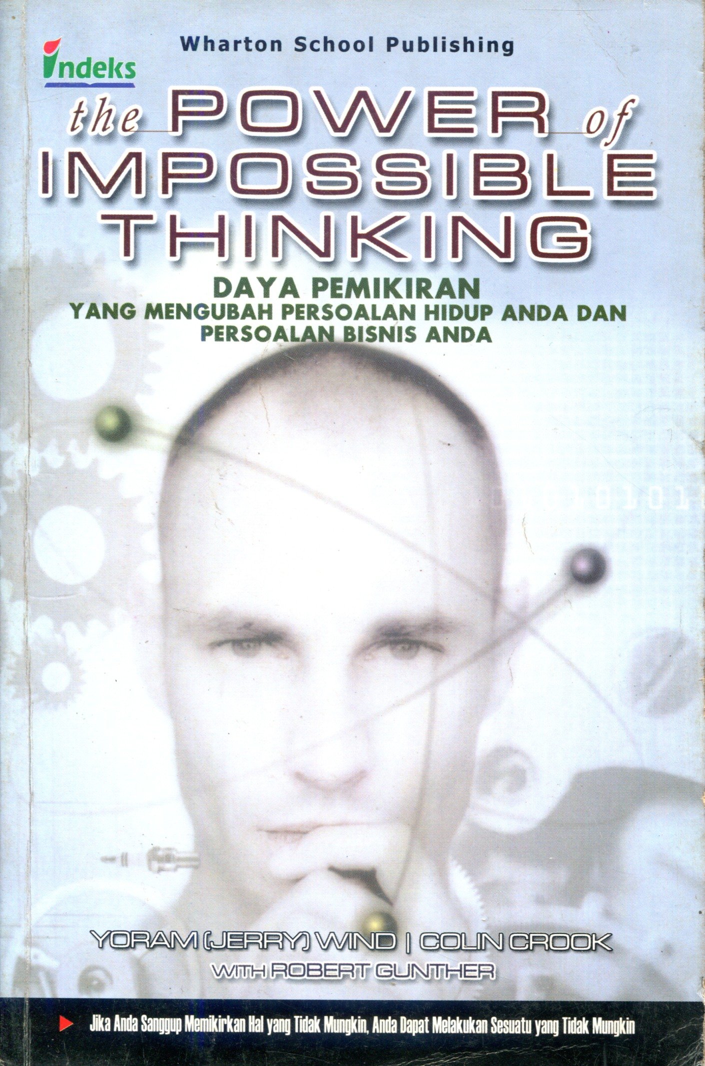 Cover THE POWER OF IMPOSSIBLE THINKING :  DAYA PEMIKIRAN YANG MENGUBAH PERSOALAN HIDUP ANDA DAN PERSOALAN BISNIS ANDA / YORRAM (JERRY) WIND