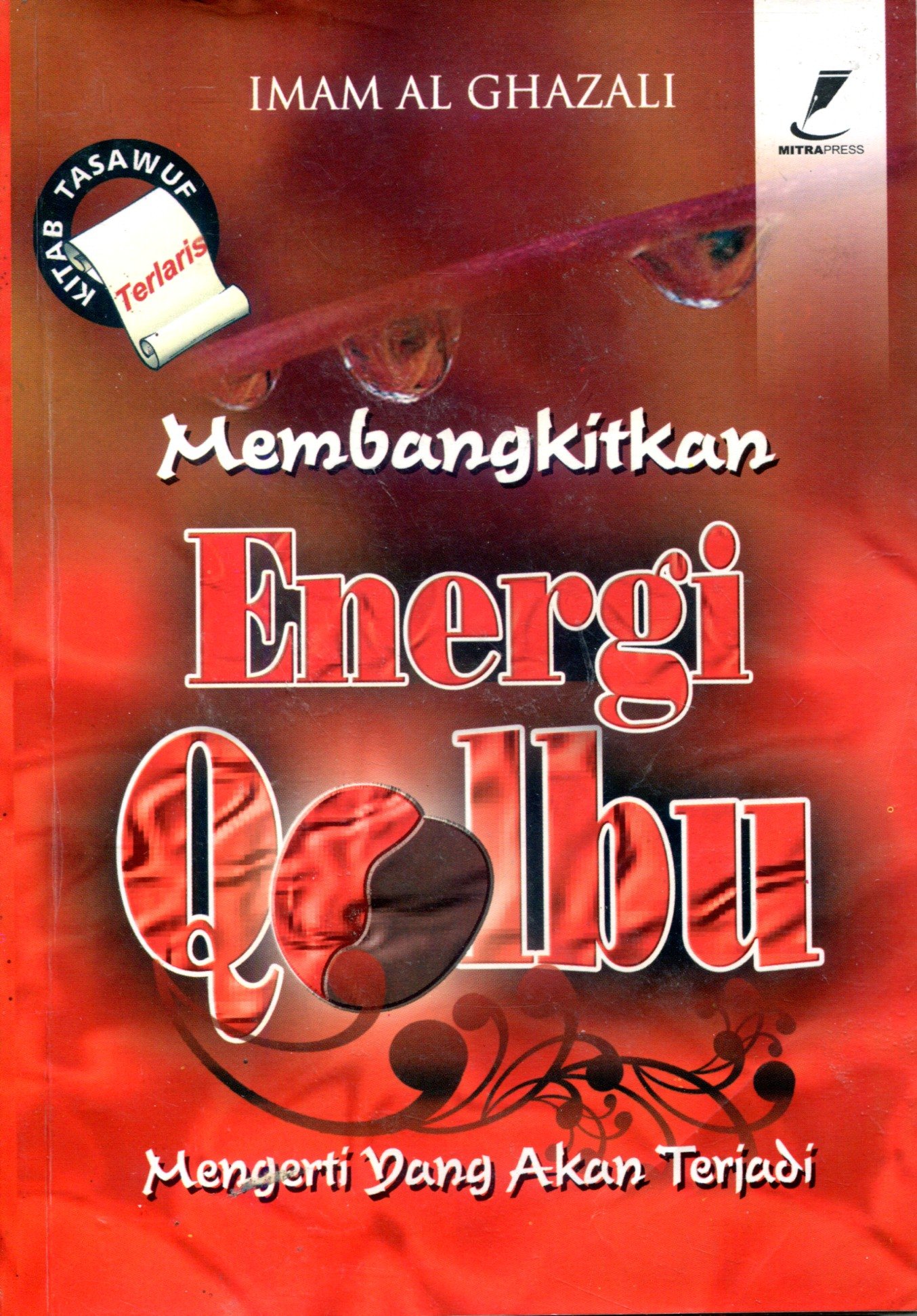 Cover MEMBANGKITKAN ENERGI QALBU :  MENGERTI YANG AKAN TERJADI / IMAM AL GHAZALI
