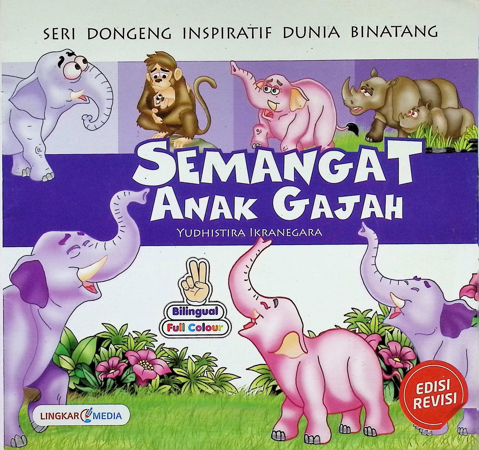 Cover SERI DONGENG INSPIRATIF DUNIA  BINATANG : SEMANGAT ANAK GAJAH EDISI REVISI / YUDHISTIRA IKRANEGARA
