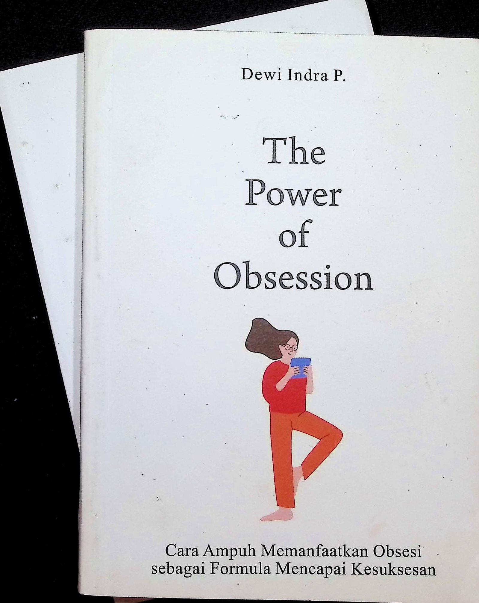 Cover THE POWER OF OBSESSION :  CARA AMPUH MEMANFAATKAN OBSESI SEBAGAI FORMULA MENCAPAI KESUKSESAN / DEWI INDRA P