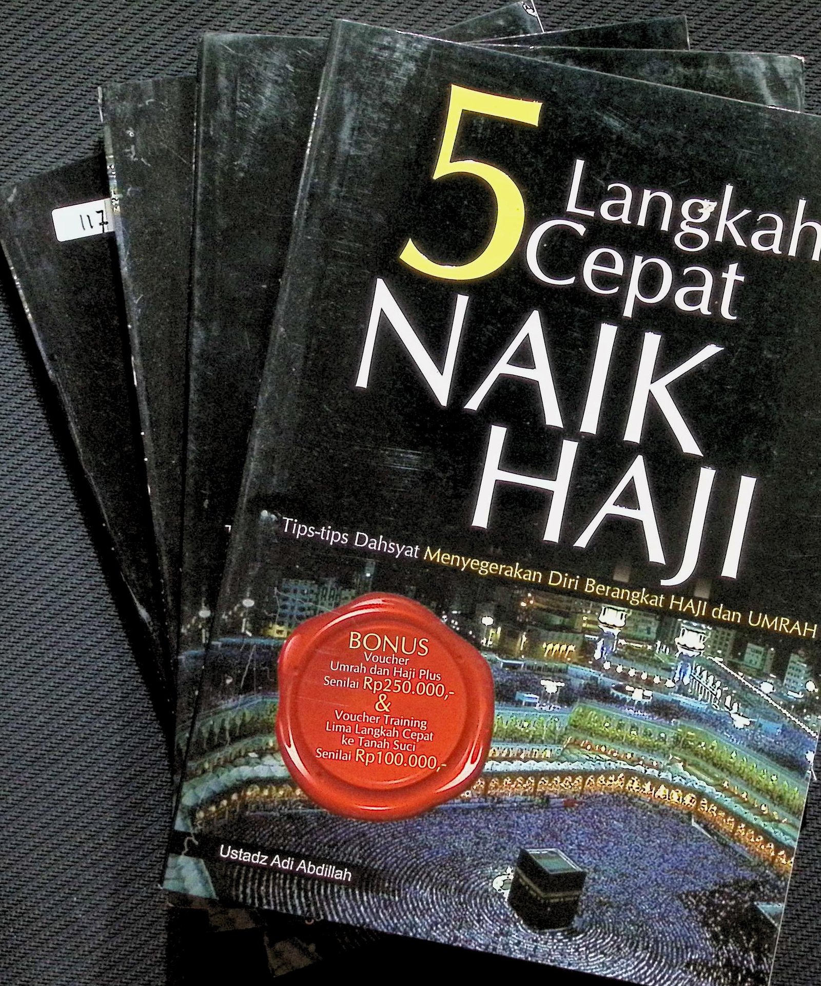 Cover 5 LANGKAH CEPAT NAIK HAJI :  TIPS-TIPS DAHSYAT MENYEGERAKAN DIRI BERANGKAT HAJI DAN UMRAH / ADI ABDILAH